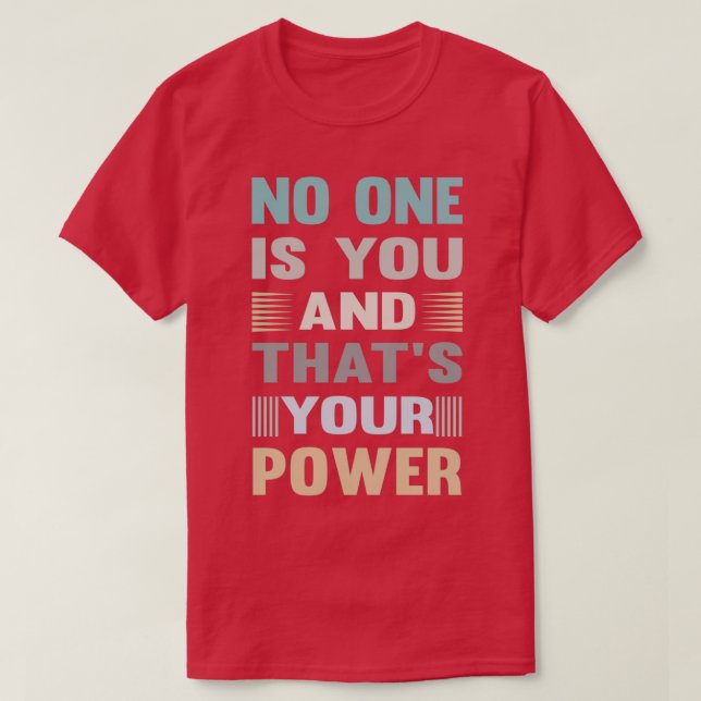 No One Is You Thatx27s Your Super Power Inspiratio T-Shirt (Design Front)