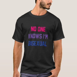 No One Knows I m Bisexual Bi LGBT pride LGBTQ Bi F T-Shirt