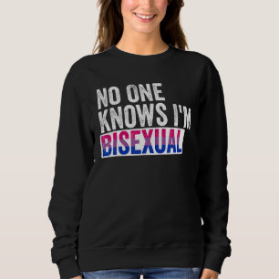 No One Knows I'm Bisexual Pride Flag Bi Lgbtq Prou Sweatshirt
