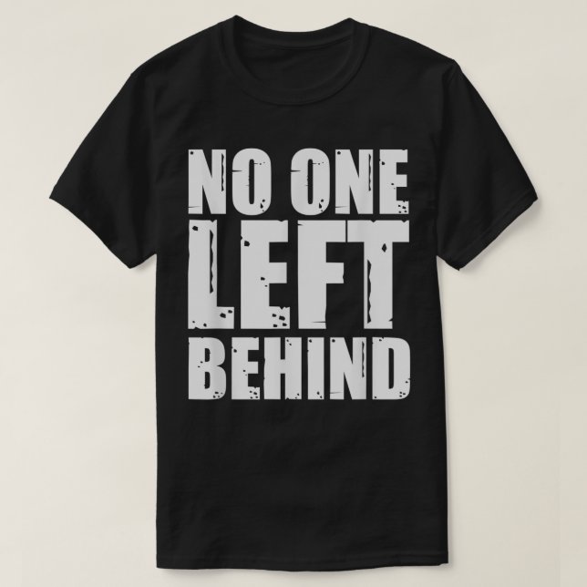 No One Left Behind  T-Shirt (Design Front)