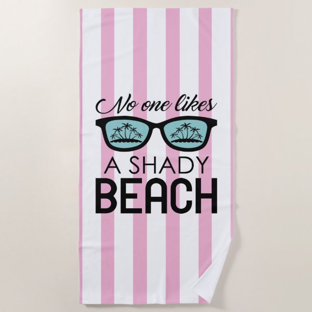 No One Likes A Shady Beach Beach Towel (Front)