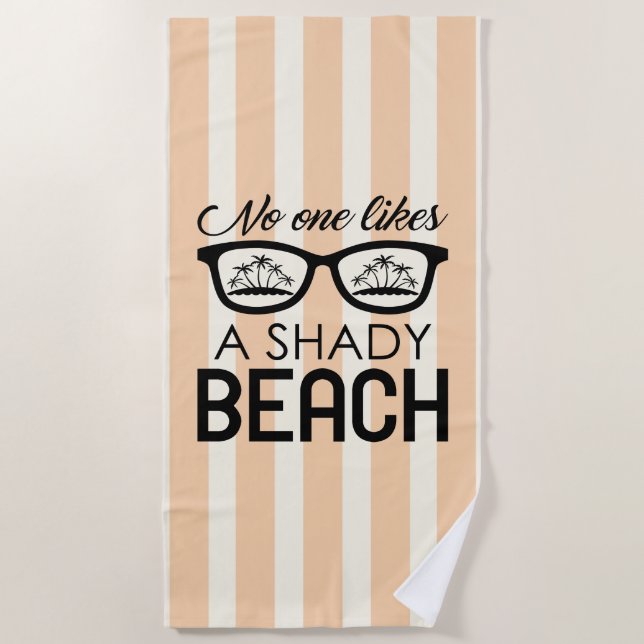 No One Likes A Shady Beach Beach Towel (Front)