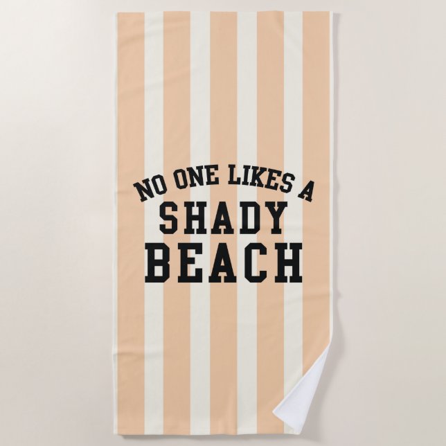 No One Likes A Shady Beach Beach Towel (Front)