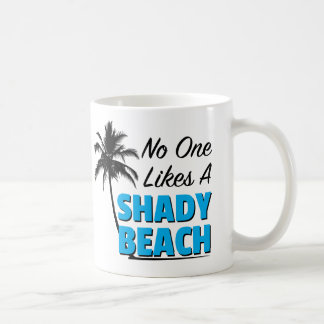 No One Likes a Shady Beach Coffee Mug