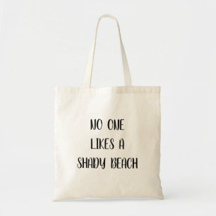 No One likes a shady beach funny quote Tote Bag