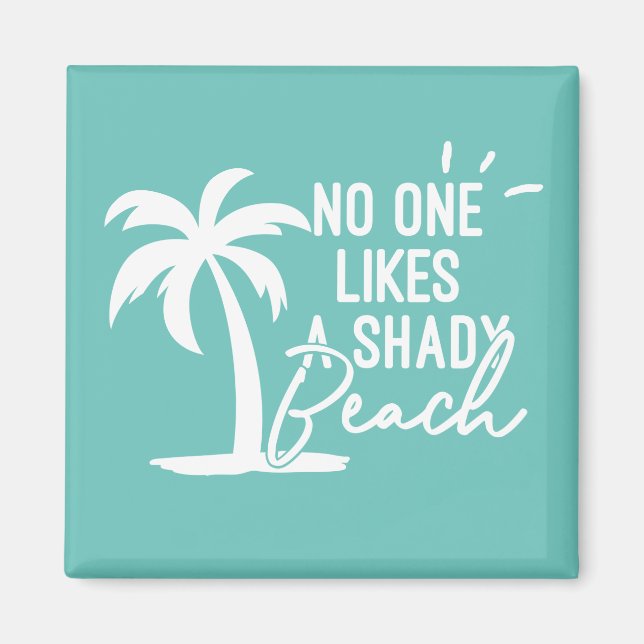 No One Likes A Shady Beach Palm Tree Magnet (Front)