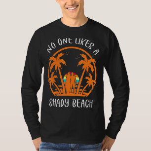 No One Likes A Shady Beach Surfing T-Shirt