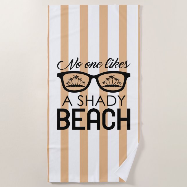 No One Likes A Shady Beach Towel (Front)