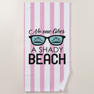 No One Likes A Shady Beach Towel