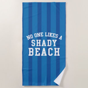 No One Likes A Shady Beach Towel