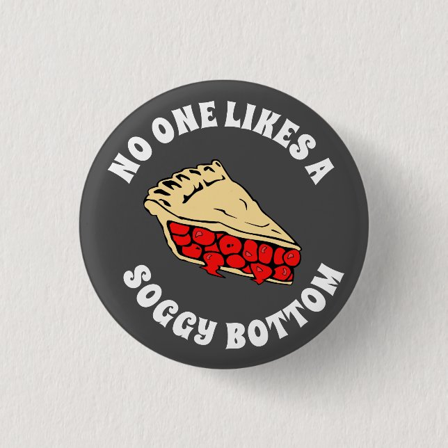 NO ONE LIKES A SOGGY BOTTOM 3 CM ROUND BADGE (Front)