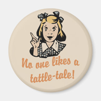 No One Likes a Tattle Tale Magnet