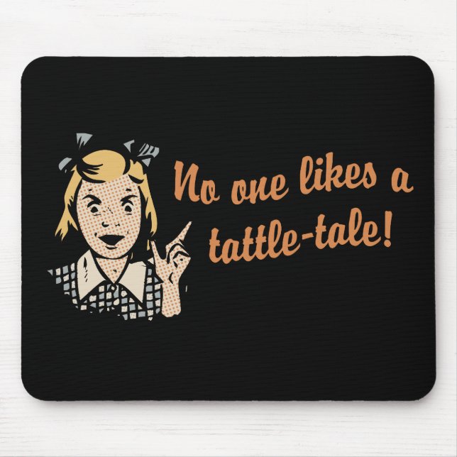 No One Likes a Tattle Tale Mouse Mat (Front)
