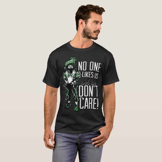 No one likes US and we don't care T-Shirt (Front Full)