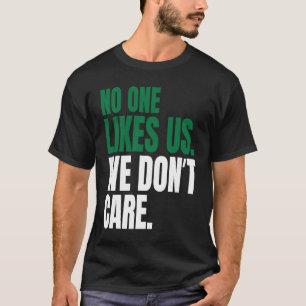 No One Likes Us We Don't Care Motivational Vintage T-Shirt