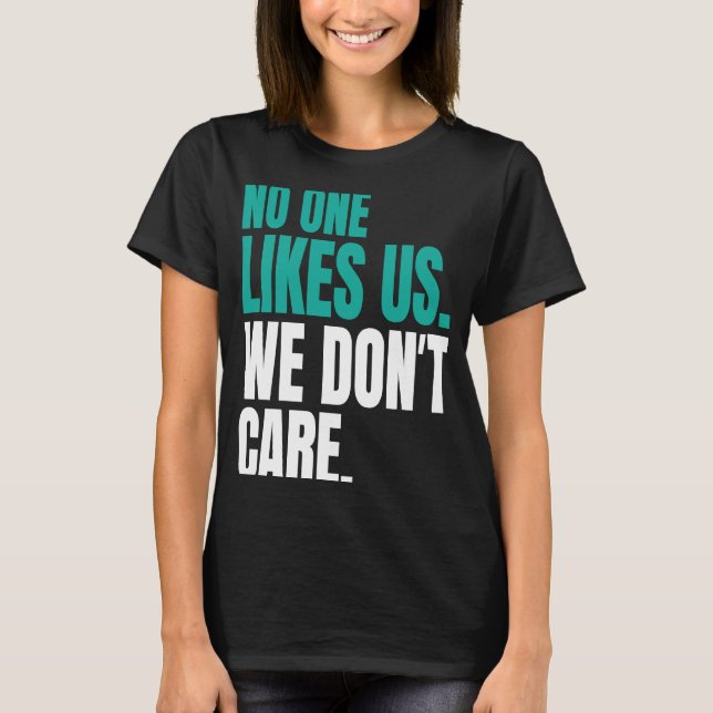 No One Likes Us We Don't Care Philly Inspire Motiv T-Shirt (Front)