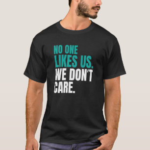 No One Likes Us We Don't Care Philly Inspire Motiv T-Shirt