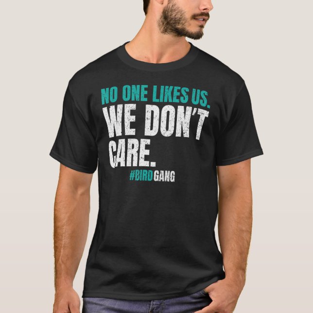 No One Likes Us We Don't Care Philly Motivational  T-Shirt (Front)