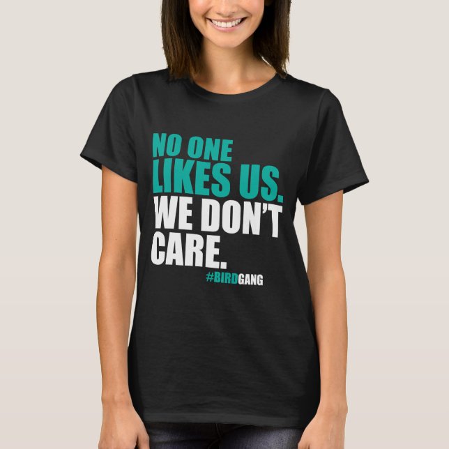 No One Likes Us We Dont Care Philly T-Shirt (Front)