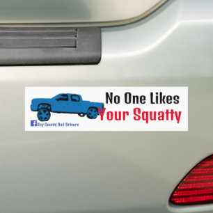 No One Likes Your Squatty Bumper Sticker