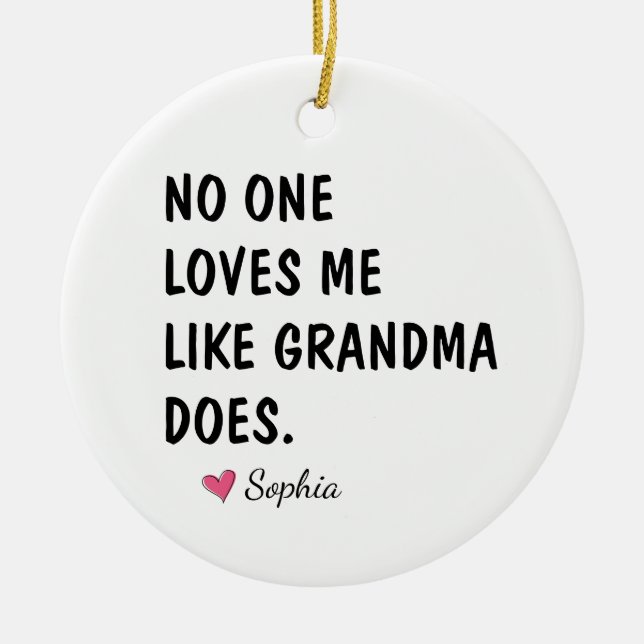No One Loves Me Like Grandma Does Ceramic Tree Decoration (Front)