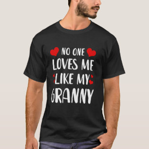 No One Loves Me Like My Granny T-Shirt