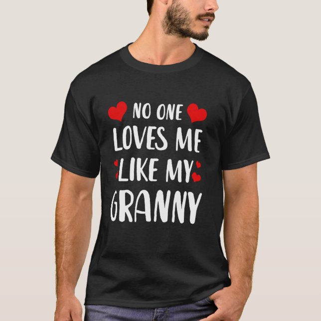 No One Loves Me Like My Granny T-Shirt (Front)