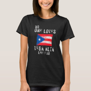 No One Loves Vega Alta Like I Do Puerto Rico T-Shirt