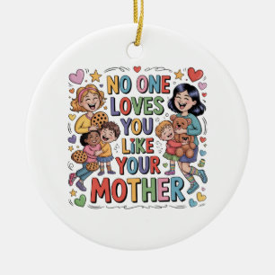 No One Loves You Like Your Mother Ceramic Tree Decoration