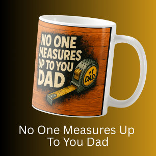 No One Measures Up to You, Father's Day Birthday Coffee Mug