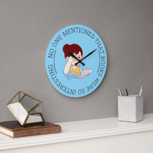 "NO ONE MENTIONED THAT BOOKS WERE SO INTERESTING" LARGE CLOCK