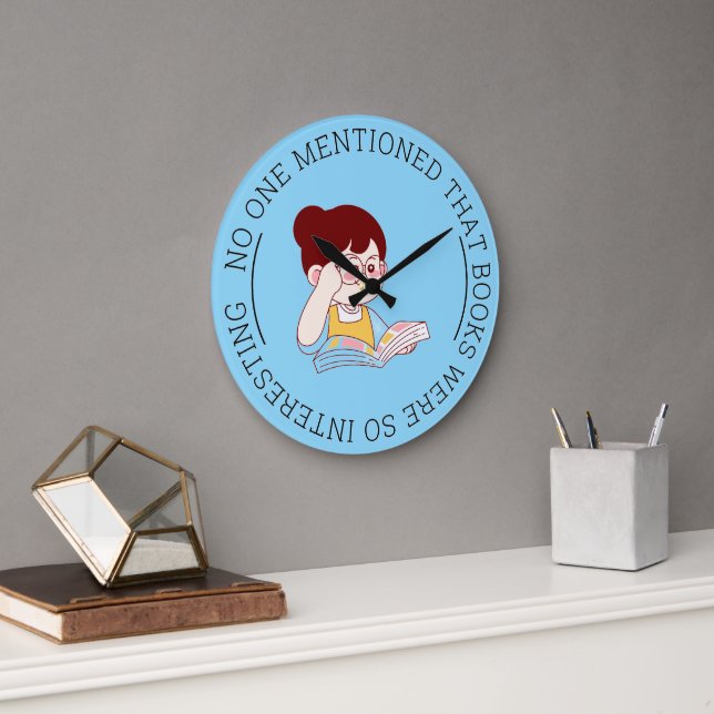 "NO ONE MENTIONED THAT BOOKS WERE SO INTERESTING" LARGE CLOCK (Office)