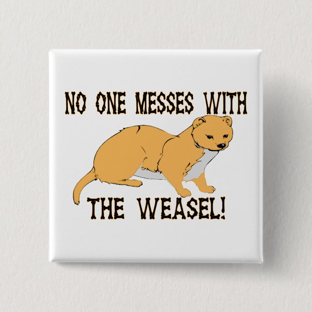 No One Messes With The Weasel 15 Cm Square Badge (Front)