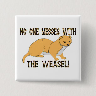 No One Messes With The Weasel 15 Cm Square Badge