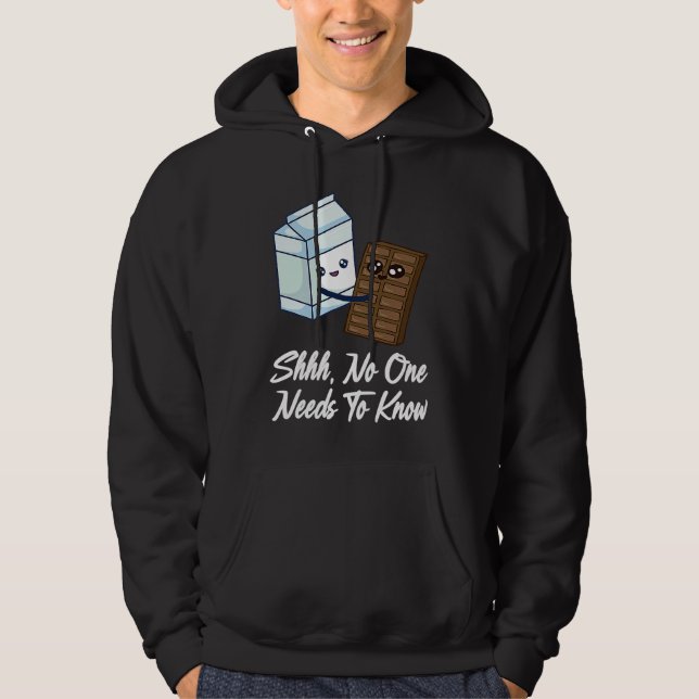 No One Needs To Know  Chocolate Milk Food  Graphic Hoodie (Front)