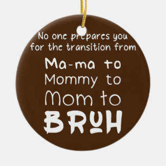 No One Prepares Ma ma to Mummy to Mum Bruh Boys Ceramic Tree Decoration