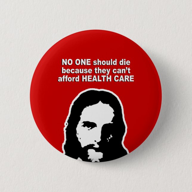 No one should die because they can't afford health 6 cm round badge (Front)