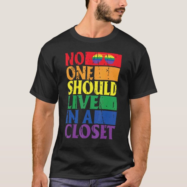 No One Should Live In A Closet  Ainbow Lgbtq Gay P T-Shirt (Front)
