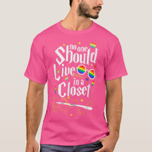 No One Should Live In A Closet LGBT Gay Pride T-Sh T-Shirt