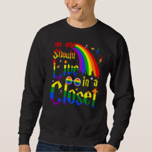 No One Should Live In A Closet Lgbt Lesbian Gay Pr Sweatshirt