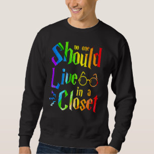No One Should Live In A Closet Lgbt Pride Human Ri Sweatshirt