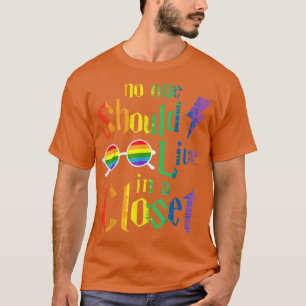 No One Should Live In A Closet LGBT Q Gay Pride Pr T-Shirt