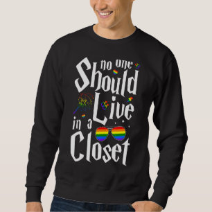 No One Should Live In A Closet Pride Lgbt Gay Sweatshirt