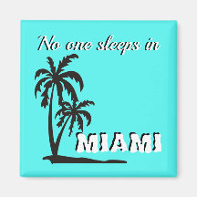 No one sleeps in Miami magnet