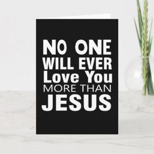 No One Will Ever Love you more than Jesus  Card