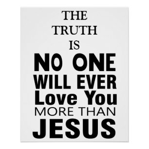 No One Will Ever Love You More Than Jesus Poster
