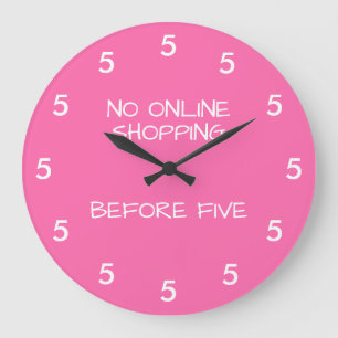 No Online Shopping Before Five Pink Funny Large Clock