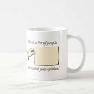 No Opinion Wanted Funny Mug