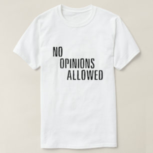 "No Opinions Allowed" (BRIGHT) T-Shirt
