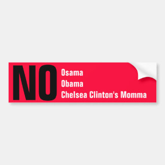 No Osama, Obama, Chelsea Clinton's Momma Bumper Sticker